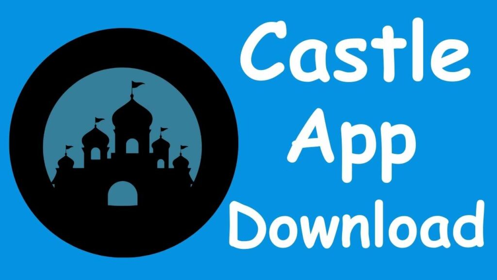 Castle App Download [APK v1.8.9] Android, iOS, PC 2024 CastleApp.ltd