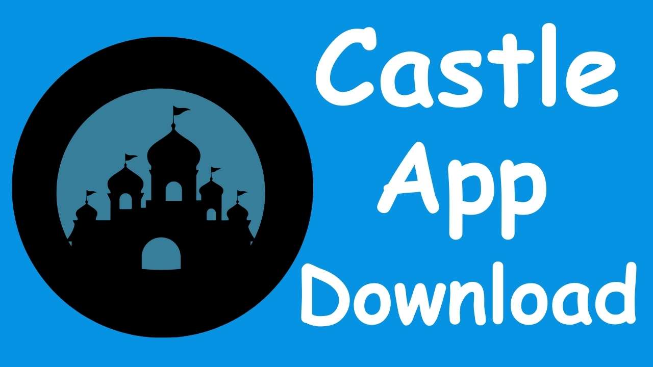 Castle App Download [APK v1.9.0] Android, iOS, PC 2024 CastleApp.ltd